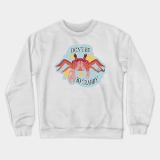 "Don't be so crabby!" Crab Crewneck Sweatshirt